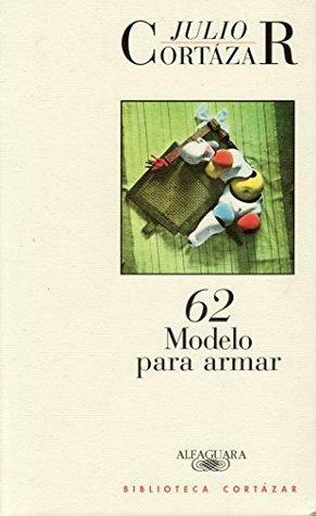 62 Modelo para armar by Julio Cortázar