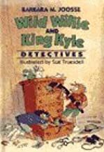 Wild Willie & King Kyle, Detectives by Barbara M. Joosse