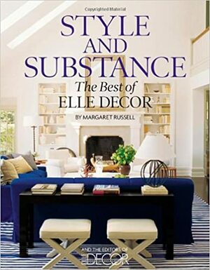 Style and Substance: The Best of Elle Decor by Margaret Russell