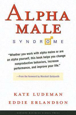 Alpha Male Syndrome by Eddie Erlandson, Kate Ludeman