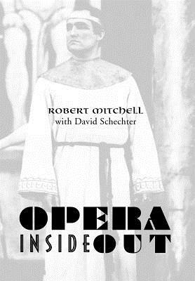 Opera Inside Out by David Schechter, Robert Mitchell