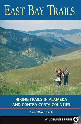 East Bay Trails: Hiking Trails in Alameda and Contra Costa Counties by David Weintraub