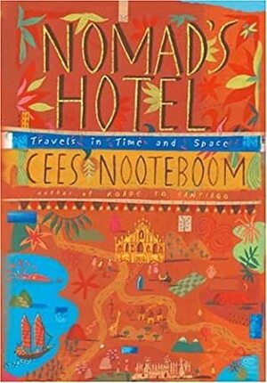 Nomad's Hotel: Travels in Time and Space by Cees Nooteboom