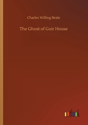 The Ghost of Guir House by Charles Willing Beale