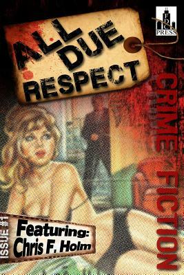 All Due Respect Issue #1 by Paul D. Brazill, Mike Miner, Travis Richardson