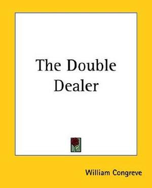 The Double Dealer by William Congreve