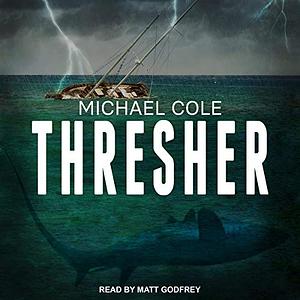 Thresher: A Deep Sea Thriller by Michael R. Cole