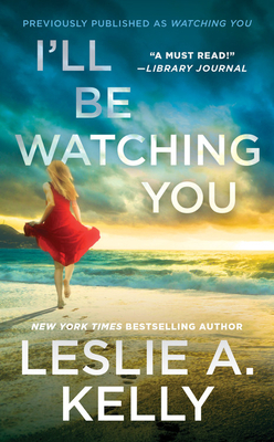 I'll Be Watching You by Leslie A. Kelly