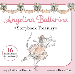 Angelina Ballerina Storybook Treasury by Katharine Holabird