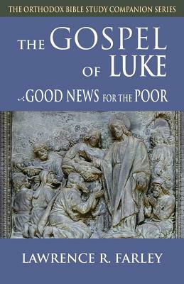 Gospel of Luke: Good News for the Poor by Lawrence R. Farley