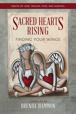 Sacred Hearts Rising: Finding Your Wings by 