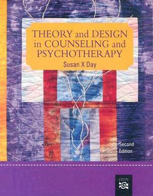 Theory and Design in Counseling and Psychotherapy by Susan X. Day