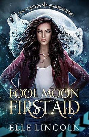 Fool Moon First Aid  by Elle Lincoln