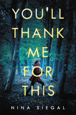 You'll Thank Me for This: A Novel by Nina Siegal