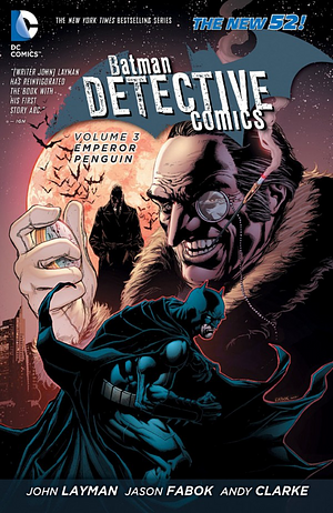 Batman: Detective Comics, Volume 3: Emperor Penguin by John Layman
