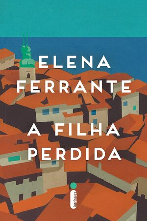 A Filha Perdida by Elena Ferrante