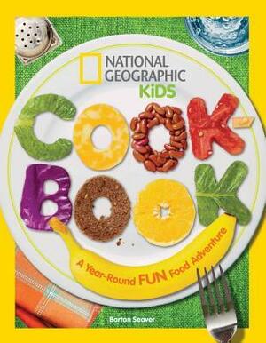 National Geographic Kids Cookbook: A Year-Round Fun Food Adventure by Barton Seaver