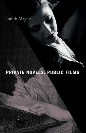 Private Novels, Public Films by Judith Mayne