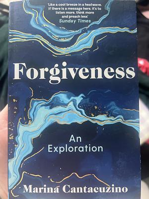 Forgiveness: An Exploration by Marina Cantacuzino