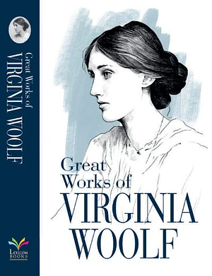 Great Works of Virginia Woolf by Virginia Woolf