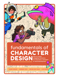 Fundamentals of Character Design: How to Create Engaging Characters for Illustration, Animation & Visual Development by 