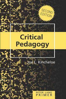 Critical Pedagogy Primer; Second Edition by Joe L. Kincheloe