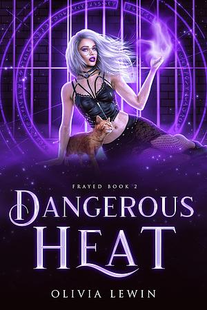 Dangerous Heat by Olivia Lewin