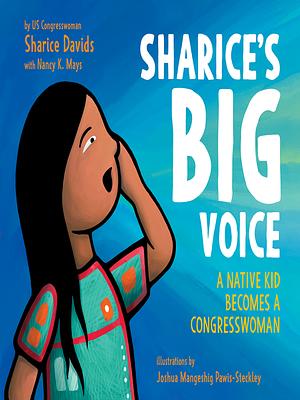 Sharice's Big Voice: A Native Kid Becomes a Congresswoman by Sharice Davids, Nancy K Mays