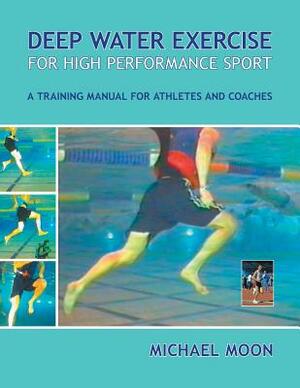 Deep Water Exercise for High Performance Sport by Michael Moon