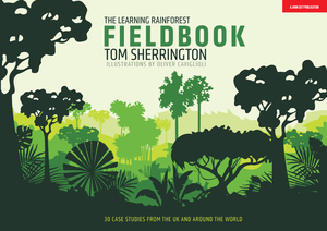 The Learning Rainforest Fieldbook by Tom Sherrington