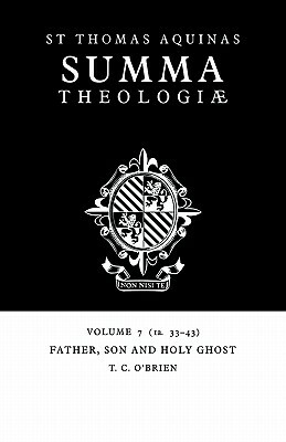 Summa Theologiae: Volume 7, Father, Son and Holy Ghost: 1a. 33-43 by St. Thomas Aquinas