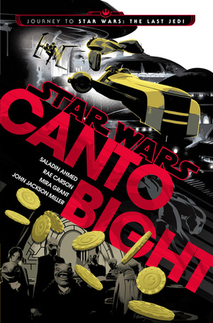 Canto Bight by Mira Grant, Rae Carson, John Jackson Miller, Saladin Ahmed