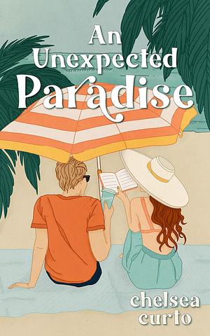 An Unexpected Paradise by Chelsea Curto