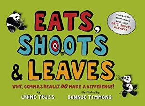 Eats, Shoots & Leaves: Why, Commas Really DO Make a Difference! by Lynne Truss, Bonnie Timmons