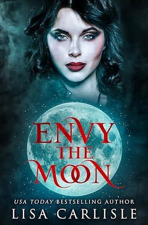 Envy the Moon by Lisa Carlisle, Lisa Carlisle