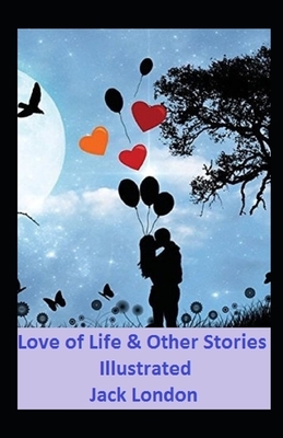 Love of Life & Other Stories by Jack London