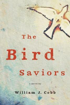 The Bird Saviors by William J. Cobb