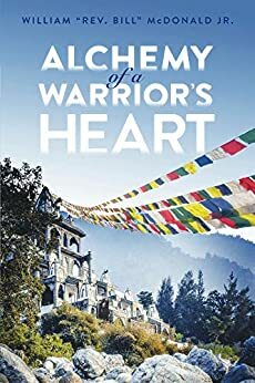 Alchemy of a Warrior's Heart by William McDonald