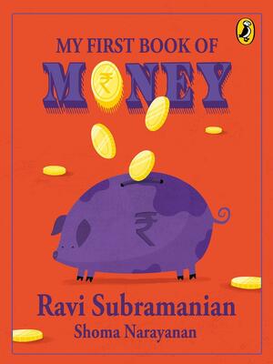 My First Book Of Money by Ravi Subramanian, Shoma Narayanan