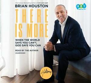 There Is More: When the World Says You Can't, God Says You Can by Brian Houston