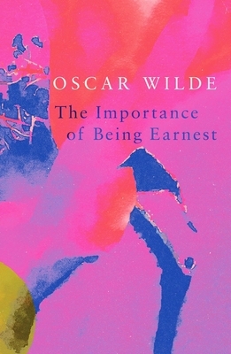 The Importance of Being Earnest (Legend Classics) by Oscar Wilde