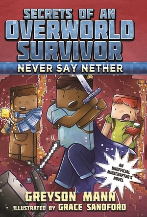 Never Say Nether by Greyson Mann, Grace Sandford