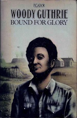 Bound for glory by Woody Guthrie, Woody Guthrie