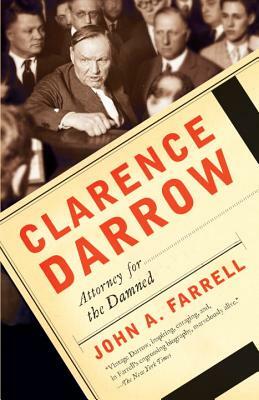 Clarence Darrow: Attorney for the Damned by John A. Farrell