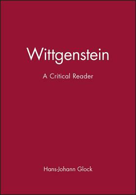 Wittgenstein: A Critical Reader by 