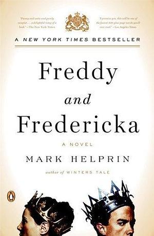 Freddy and Fredericka by Mark Helprin by Mark Helprin, Mark Helprin