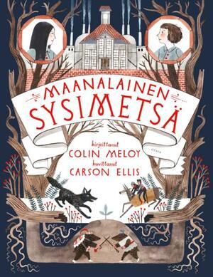 Maanalainen sysimetsä by Colin Meloy, Carson Ellis