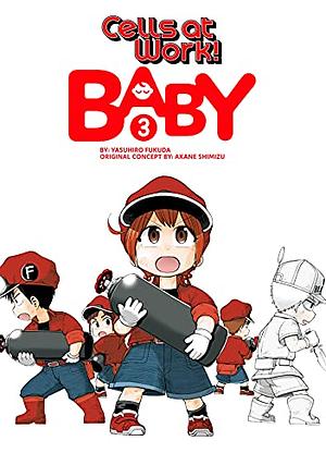 Cells at Work: Baby! Vol. 3 by Yasuhiro Fukuda