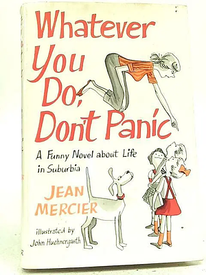 Whatever You Do, Don't Panic by Jean Mercier