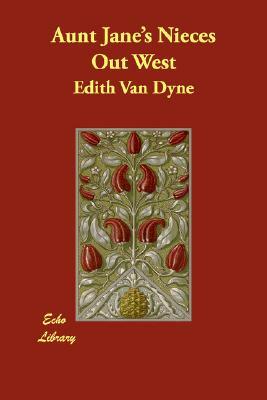 Aunt Jane's Nieces Out West by Edith Van Dyne